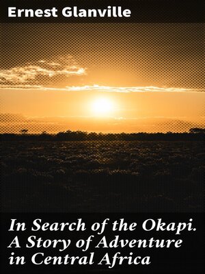 cover image of In Search of the Okapi. a Story of Adventure in Central Africa